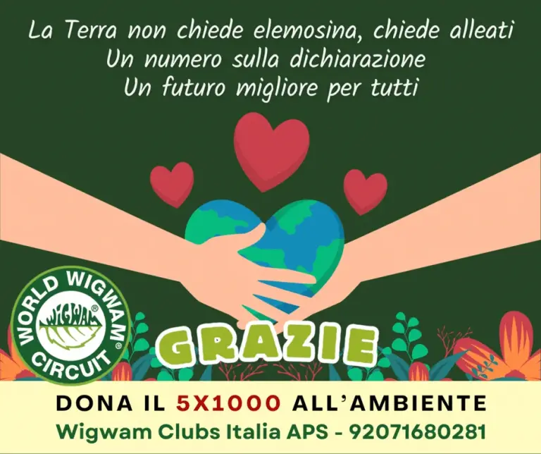 Dona il 5 per mille all'ambiente: Wigwam Clubs Italia APS, codice fiscale 92071680281. «La Terra non chiede elemosina, chiede alleati»
